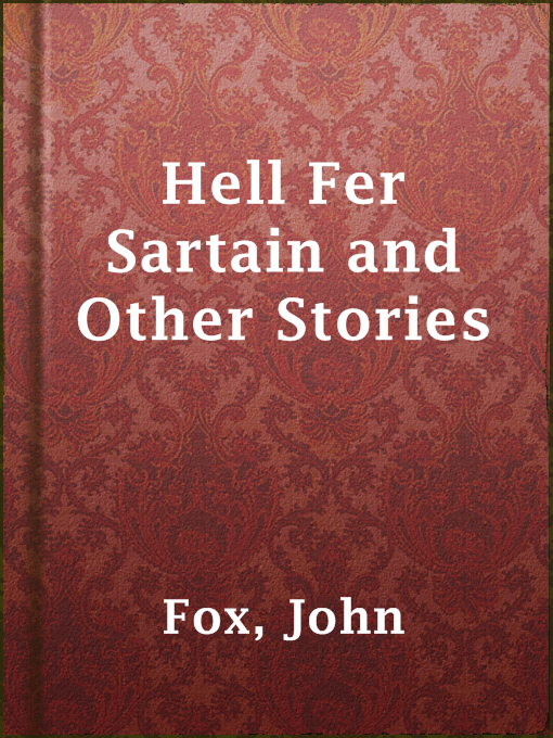 Title details for Hell Fer Sartain and Other Stories by John Fox - Wait list
